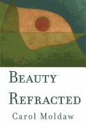 Moldaw, Carol: Beauty Refracted