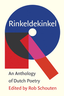 Schouten, Rob (ed.): Rinkeldekinkel: An Anthology of Dutch Poetry