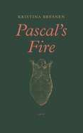 Bresnen, Kristina: Pascal's Fire