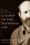 Bottoms, David: A Scrap in the Blessings Jar (hc)