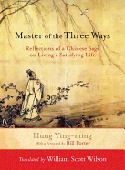 Hung Ying-ming: Master of the Three Ways: Reflections of a Chinese Sage on Living a Satisfying Life [used paperback]