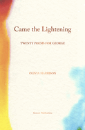 Harrison, Olivia: Came the Lightening: Twenty Poems for George