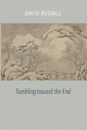 Budbill, David: Tumbling toward the End [used paperback]