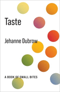 Dubrow, Jehanne: Taste: A Book of Small Bites