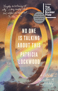 Lockwood, Patricia: No One Is Talking about This: A Novel