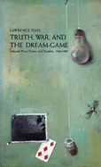 Fixel, Lawrence: Truth, War & the Dream-Game: Selected Prose Poems & Parables, 1966-1990 [used paperback]