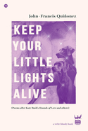 Quiñonez, John-Francis: Keep Your Little Lights Alive
