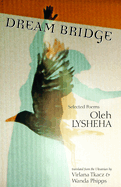 Lysheha, Oleh: Dream Bridge: Selected Poems