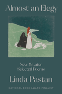 Almost an Elegy: New and Later Selected Poems by Linda Pastan