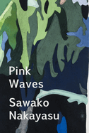 Nakayasu, Sawako: Pink Waves