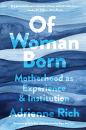 Rich, Adrienne: Of Woman Born: Motherhood as Experience and Institution