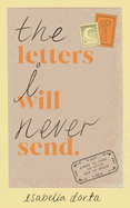 Dorta, Isabella: The Letters I Will Never Send