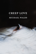 Walsh, Michael: Creep Love