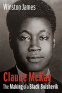 James, WInston: Claude McKay: The Making of a Black Bolshevik