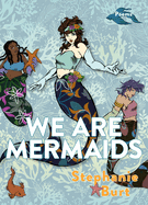 Burt, Stephanie: We Are Mermaids