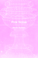 Holden, Kevin: Pink Noise