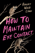 Signed copy of Lynn, Robert Wood: How to Maintain Eye Contact