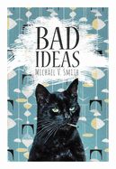 Smith, Michael V.: Bad Ideas