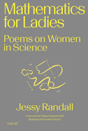 Randall, Jessy: Mathematics for Ladies: Poems on Women in Science