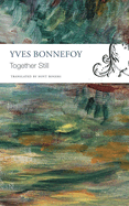 Bonnefoy, Yves: Together Still