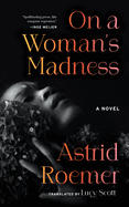 Roemer, Astrid: On a Woman's Madness