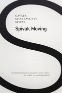 Spivak, Gayatri Chakravorty: Spivak Moving