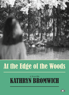 Bromwich, Kathryn: At the Edge of the Woods [HC]