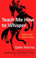 Marinaj, Gjekë: Teach Me How to Whisper