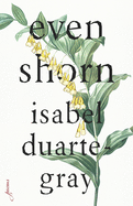 Duarte-Gray, Isabel: Even Shorn