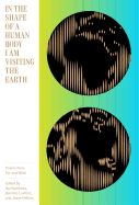 Kaminsky, Ilya; Dominic Luxford; & Jesse Nathan (eds.): In the Shape of a Human Body I Am Visiting the Earth: Poems from Far and Wide