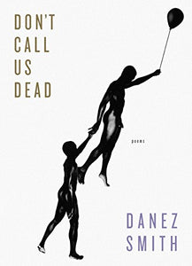 Smith, Danez: Don't Call Us Dead