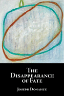 Donahue, Joseph: The Disappearance of Fate