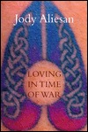 Aliesan, Jody: Loving in Time of War [used paperback]