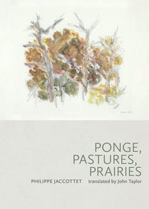 Jaccottet, Philippe: Ponge, Pastures, Prairies