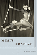 Rosser, J. Allyn: Mimi's Trapeze [used paperback]