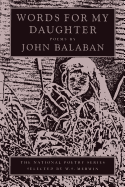 Balaban, John: Words for My Daughter [used paperback]