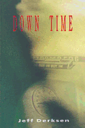 Derksen, Jeff: Down Time [used paperback]