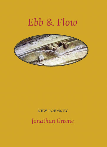 Greene, Jonathan: Ebb & Flow: New Poems