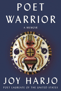 Harjo, Joy: Poet Warrior: A Memoir