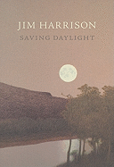 Harrison, Jim: Saving Daylight