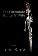 Kane, Joan Naviyuk: The Cormorant Hunter's Wife [used paperback]