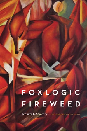 Sweeney, Jennifer K.: Foxlogic, Fireweed