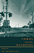 McDougall, Jo: Towns Facing Railroads [used paperback]