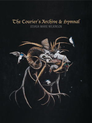 Wilkinson, Joshua Marie: The Courier's Archive & Hymnal