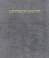 Wenderoth, Joe: Letters to Wendy's