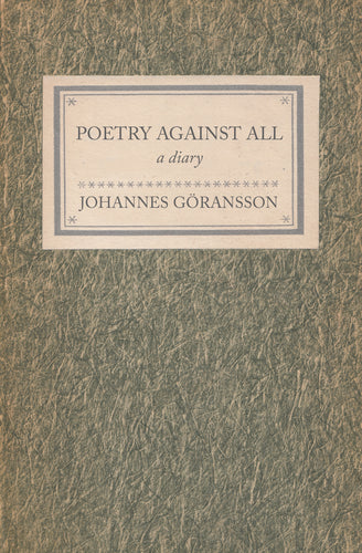 Göransson, Johannes: Poetry Against All: A Diary