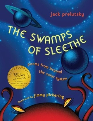 Prelutsky, Jack: The Swamps of Sleethe: Poems from Beyond the Solar System [used hardcover]