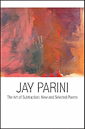 Parini, Jay: The Art of Subtraction: New & Selected Poems [used hardcover]