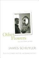 Schuyler, James: Other Flowers: Uncollected Poems [used hardcover]