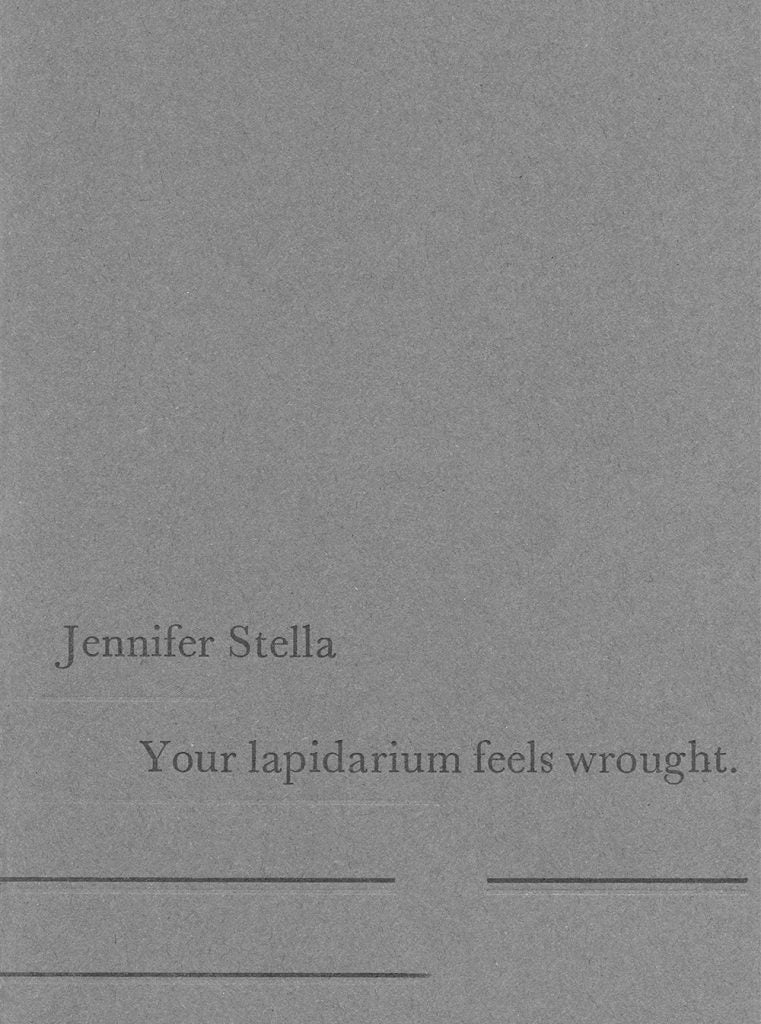 Stella, Jennifer: Your lapidarium feels wrought. [used chapbook]